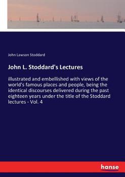 Paperback John L. Stoddard's Lectures: illustrated and embellished with views of the world's famous places and people, being the identical discourses deliver Book