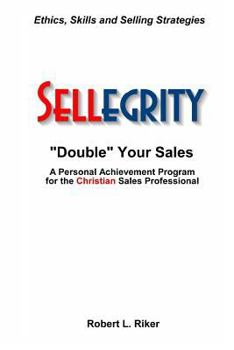 Paperback Sellegrity: Strategies and Skills for Doubling Your Sales & Strengthening Your Personal and Professional Integrity Book