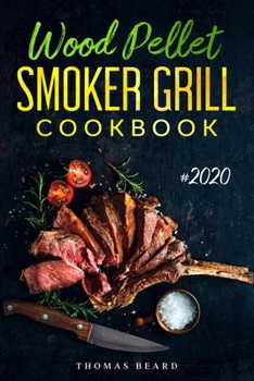 Paperback Wood Pellet Smoker Grill Cookbook: The Ultimate Wood Pellet Smoker and Grill Recipes and Techniques for Flavorful and Delicious Barbecue Book