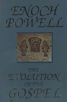 Paperback The Evolution of the Gospel: A New Translation of the First Gospel with Commentary and Introductory Essay Book