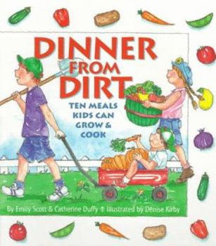 Paperback Dinner from Dirt: Ten Meals Kids Can Grow & Cook Book