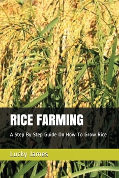 Paperback Rice Farming: A Step By Step Guide On How To Grow Rice Book