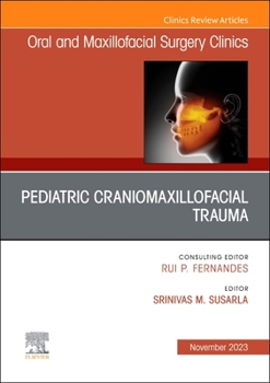 Pediatric Facial Trauma, An Issue of Oral and Maxillofacial Surgery Clinics of North America (Volume 35-4)