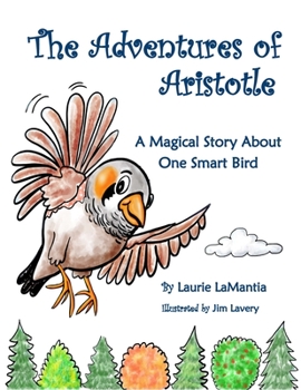 Paperback The Adventures of Aristotle: A Magical Story About One Smart Bird Book
