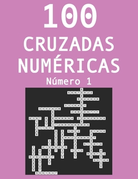 Paperback 100 cruzadas númericas - Número 1: Pasatiempos para adultos de cruzadas con números [Spanish] Book