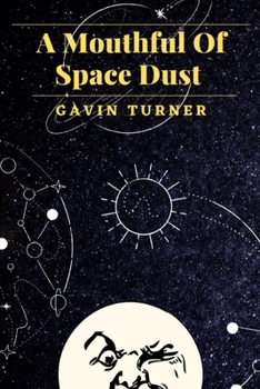 Paperback A mouthful of space dust Book