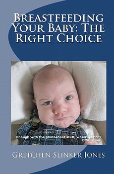 Paperback Breastfeeding Your Baby: The Right Choice: It Just Makes Sense Book