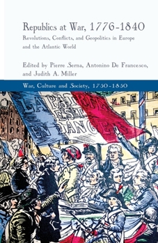 Paperback Republics at War, 1776-1840: Revolutions, Conflicts, and Geopolitics in Europe and the Atlantic World Book