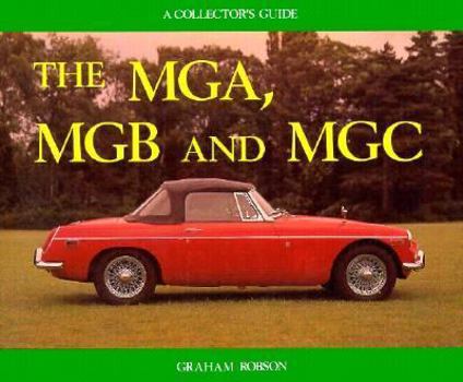 Hardcover The Mga, Mgb, and Mgc: A Collector's Guide Book