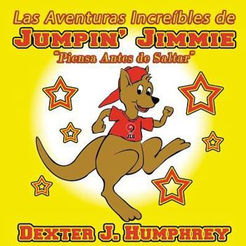 Paperback Las Aventuras Increibles de Jumpin' Jimmie: Piensa Antes de Saltar [Spanish] Book