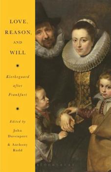 Hardcover Love, Reason, and Will: Kierkegaard After Frankfurt Book