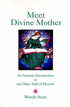 Paperback Meet Divine Mother: An Intimate Introduction to the Other Half of Heaven Book