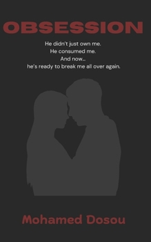 Paperback Obsession: He didn't just own me. He consumed me. And now... he's ready to break me all over again. Book