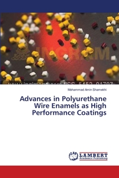 Paperback Advances in Polyurethane Wire Enamels as High Performance Coatings Book