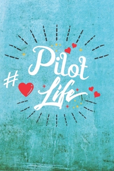 Pilot Life: Best Gift Ideas Life Quotes Blank Line Notebook and Diary to Write. Best Gift for Everyone, Pages of Lined & Blank Paper
