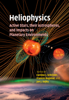 Paperback Heliophysics: Active Stars, Their Astrospheres, and Impacts on Planetary Environments Book