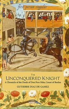 Paperback The Unconquered Knight: A Chronicle of the Deeds of Don Pero Ni?o, Count of Buelna Book