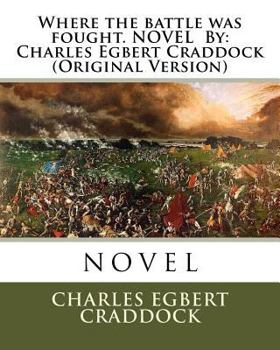 Paperback Where the battle was fought. NOVEL By: Charles Egbert Craddock (Original Version) Book