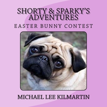 Paperback Shorty & Sparky Adventures: The Easter Bunny Contest Book