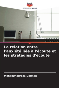 La relation entre l'anxiété liée à l'écoute et les stratégies d'écoute (French Edition)