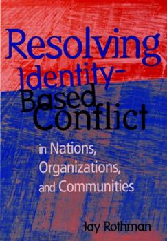 Hardcover Resolving Identity-Based Conflict in Nations, Organizations, and Communities Book