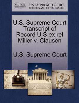Paperback U.S. Supreme Court Transcript of Record U S Ex Rel Miller V. Clausen Book