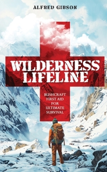 Paperback Wilderness Lifeline: Bushcraft First Aid for Ultimate Survival Book