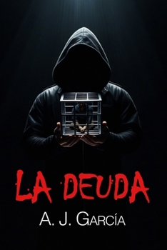 Paperback La Deuda: Una Novela Negra Con La Que Te Identificarás, ¿Qué Harías Tú Si Pudieras Tomar La Justicia En Tus Manos? Vive En Carne Propia El Infierno de [Spanish] Book