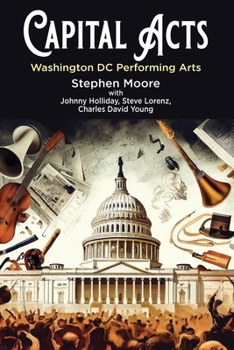 Paperback Capital Acts: Washington DC Performing Arts Book