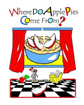 Paperback Where Do Apple Pies Come From?: With The Chicks And Their Coop Pets Book