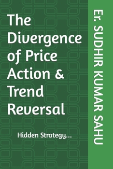 Paperback The Divergence of Price Action & Trend Reversal: Hidden Strategy... Book