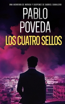 Paperback Los Cuatro Sellos: Una aventura de intriga y suspense de Gabriel Caballero [Spanish] Book