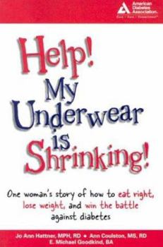 Paperback Help! My Underwear Is Shrinking: One Woman's Story of How to Eat Right, Lose Weight, and Win the Battle Against Diabetes Book