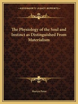 Paperback The Physiology of the Soul and Instinct as Distinguished From Materialism Book