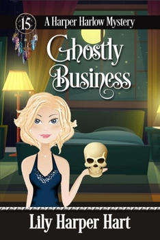 Ghostly Business (A Harper Harlow Mystery) - Book #15 of the Harper Harlow