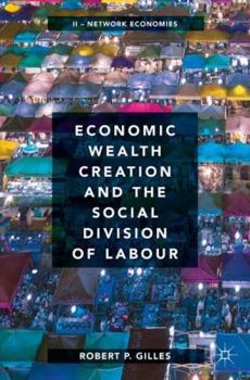 Paperback Economic Wealth Creation and the Social Division of Labour: Volume II: Network Economies Book