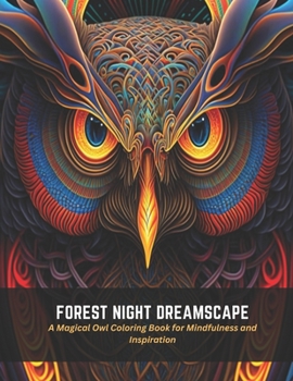 Paperback Forest Night Dreamscape: A Magical Owl Coloring Book for Mindfulness and Inspiration Book