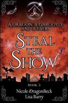 Paperback A Dragon, a Gargoyle, and a Faery Steal the Show (Dragon and Gargoyle) Book