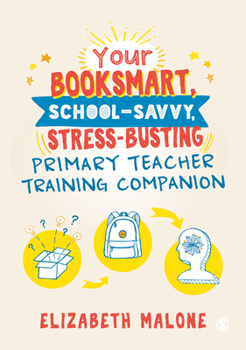 Hardcover Your Booksmart, School-Savvy, Stress-Busting Primary Teacher Training Companion Book