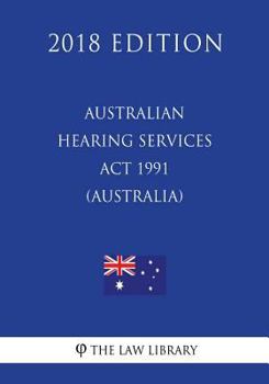 Paperback Australian Hearing Services Act 1991 (Australia) (2018 Edition) Book