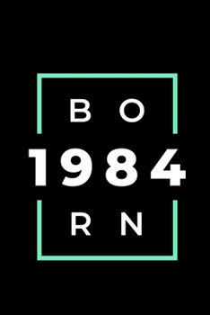 Born 1984: Notebook / Simple Blank Lined Writing Journal / Card / Birth Year / School Teacher / Birthday / Personal / Present For Men / Women / ... Study / Organiser / Motivation / Work / Gift