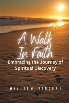 Paperback A Walk in Faith: Embracing the Journey of Spiritual Discovery Book