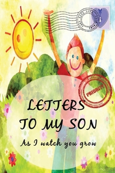 Letters To My Son As I Watch You Grow: Baby Shower Gift for Mommy Daddy to write their thoughts and feeling | Memory book to Little Boy | 6 x 9 Inch | Blanked Lined Journal with cute pictures | Happy