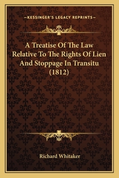Paperback A Treatise Of The Law Relative To The Rights Of Lien And Stoppage In Transitu (1812) Book