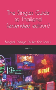 Paperback The Single Guide to Thailand. (extended edition): Bangkok, Pattaya, Phuket, Koh Samui. Book