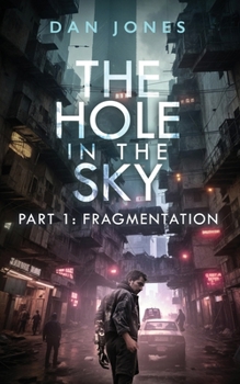 Paperback The Hole In The Sky: Part One: Fragmentation Book