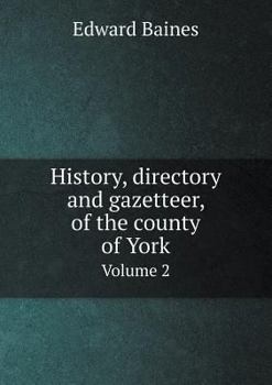 Paperback History, directory and gazetteer, of the county of York Volume 2 Book