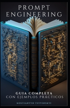 Paperback Prompt Engineering. Guía Completa. Con Ejemplos Prácticos [Spanish] Book