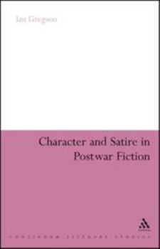 Paperback Character and Satire in Post War Fiction Book