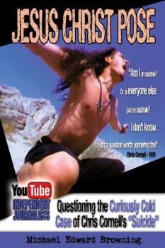 Jesus Christ Pose: YouTube Independent Journalists Questioning the Curiously Cold Case of Chris Cornell's "Suicide"